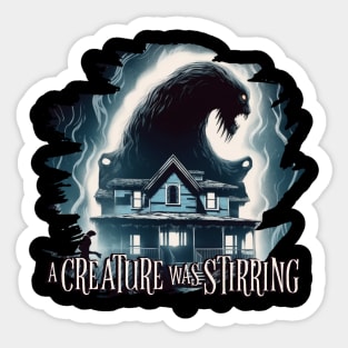 A CREATURE WAS STIRRING Sticker